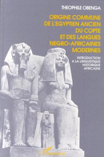 Couverture du livre « Origine commune de l'égyptien ancien, du copte et des langues négro-africaines modernes » de Theophile Obenga aux éditions L'harmattan