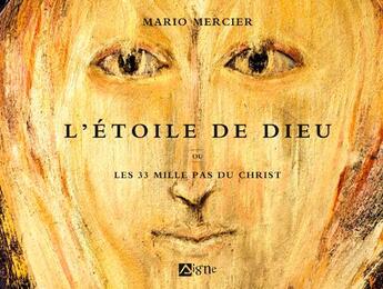 Couverture du livre « L'étoile de Dieu ou Les 33 mille pas du Christ » de Mario Mercier aux éditions Signe