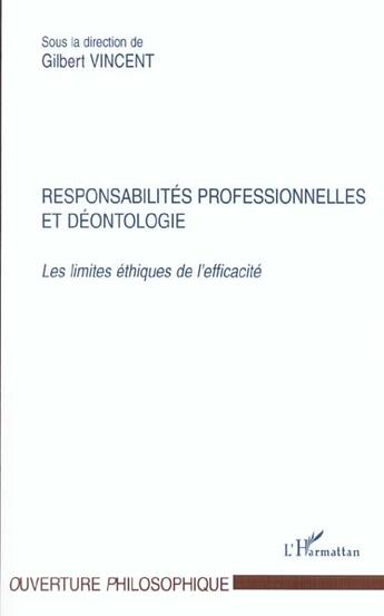 Couverture du livre « Responsabilites professionnelles et deontologie - les limites ethiques de l'efficacite » de  aux éditions L'harmattan