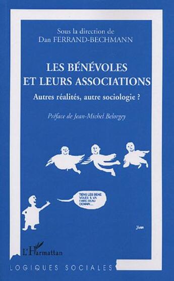 Couverture du livre « Les benevoles et leurs associations - autres realites, autre sociologie ? » de Dan Ferrand-Bechmann aux éditions L'harmattan