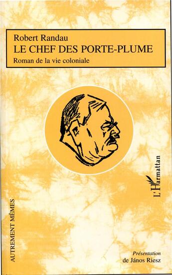 Couverture du livre « Le Chef des porte-plume » de Robert Randau aux éditions L'harmattan