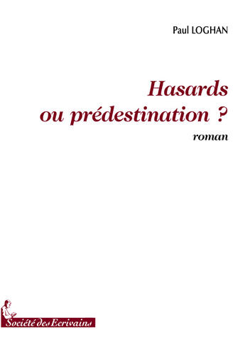 Couverture du livre « Hasards ou prédestinations ? » de Paul Loghan aux éditions Societe Des Ecrivains