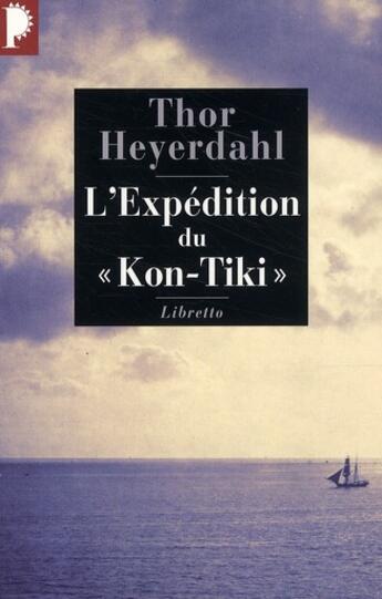 Couverture du livre « L'expédition du Kon-Tiki ; sur un radeau à travers le Pacifique » de Thor Heyerdahl aux éditions Libretto