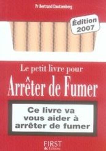 Couverture du livre « Pour arrêter de fumer (édition 2007) » de Bertrand Dautzenberg aux éditions First