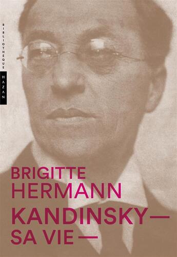 Couverture du livre « Kandinsky, sa vie » de Brigitte Hermann aux éditions Hazan