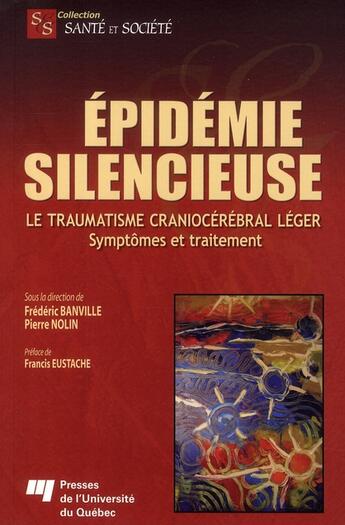 Couverture du livre « Épidémie silencieuse ; le traumatisme cranio-cérébral léger » de Pierre Nolin et Frederic Banville aux éditions Pu De Quebec