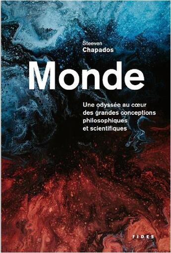 Couverture du livre « Monde : une odyssée au coeur des grandes conceptions philosophiques et scientifiques » de Steeven Chapados aux éditions Fides