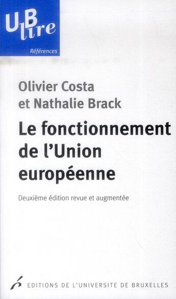 Couverture du livre « Le fonctionnement de l'union europeenne. 2 ed revue et augmentee » de Costa/Brack aux éditions Universite De Bruxelles