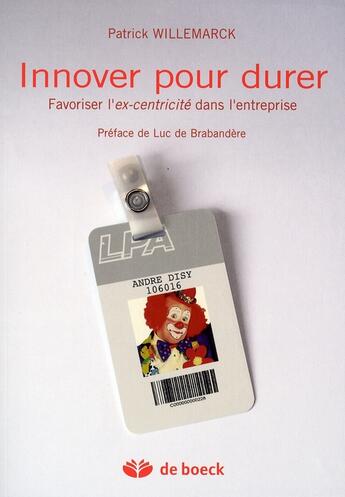 Couverture du livre « Innover pour durer : favoriser l'ex-centricité dans l'entreprise » de Patrick Willemarck aux éditions De Boeck Superieur