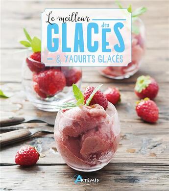 Couverture du livre « Le meilleur des glaces et yaourts glacés » de  aux éditions Artemis