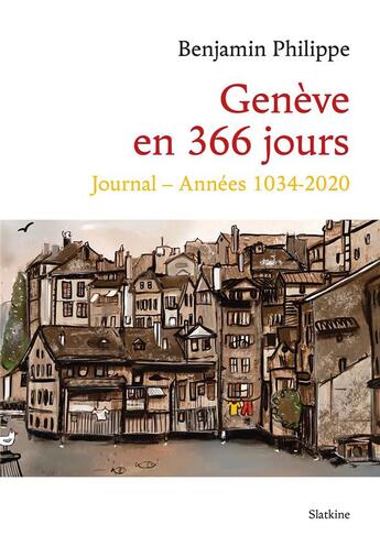 Couverture du livre « GENEVE EN 366 JOURS - JOURNAL - ANNEES 1034-2020 » de Benjamin Philippe aux éditions Slatkine