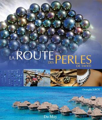 Couverture du livre « La route des perles de Tahiti » de Christophe Dubois aux éditions Du May