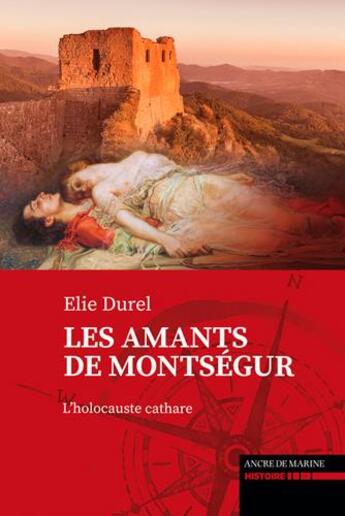 Couverture du livre « Les amants de Montsegur » de Elie Durel aux éditions L'ancre De Marine