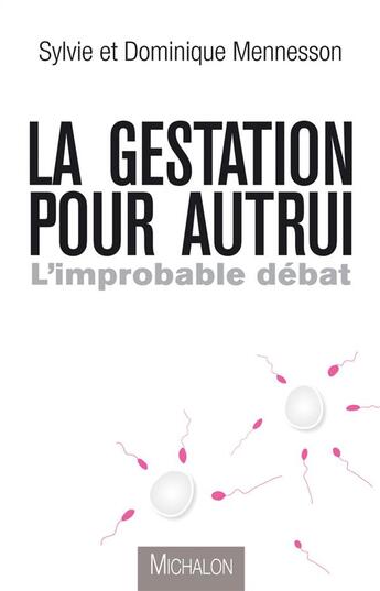 Couverture du livre « La gestation pour autrui ; l'improbable débat » de Sylvie Mennesson aux éditions Michalon