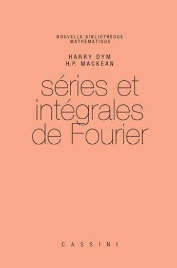 Couverture du livre « Séries et intégrales de Fourier » de Harry Dym et Henry P. Mackean aux éditions Cassini