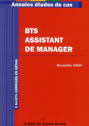 Couverture du livre « Annales études de cas ; BTS assistant manager » de Bernadette Voisin aux éditions Genie Des Glaciers