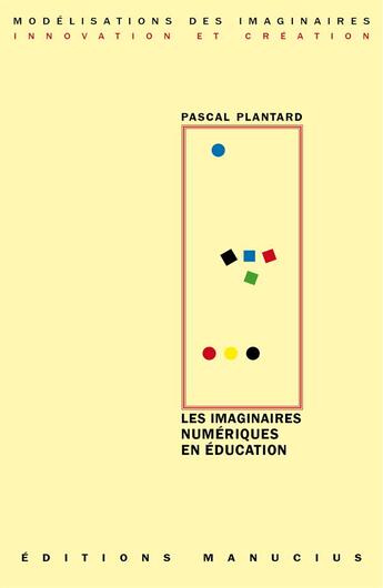 Couverture du livre « Les imaginaires numériques en éducation » de Pascal Plantard aux éditions Manucius