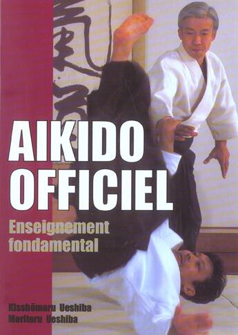 Couverture du livre « Aikido officiel : enseignement fondamental » de Kisshomaru Ueshiba aux éditions Budo