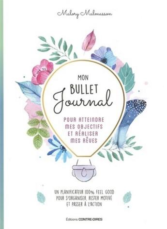 Couverture du livre « Mon bullet journal ; pour atteindre mes objectifs et réaliser mes rêves » de Malory Malmasson aux éditions Contre-dires