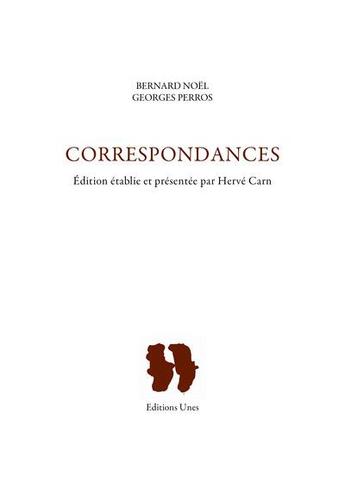 Couverture du livre « Correspondances » de Bernard Noel et Georges Perros aux éditions Unes