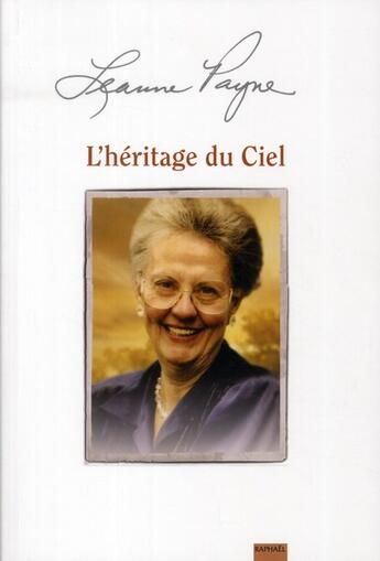 Couverture du livre « L'héritage du ciel » de Leanne Payne aux éditions Raphael Suisse