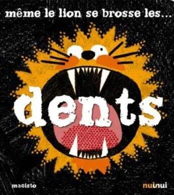 Couverture du livre « Même le lion se brosse les dents » de Marco Giraudo aux éditions Nuinui Jeunesse