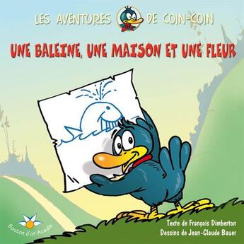 Couverture du livre « Une baleine, une maison et une fleur » de Bauer Jean Claude aux éditions Bouton D'or Acadie