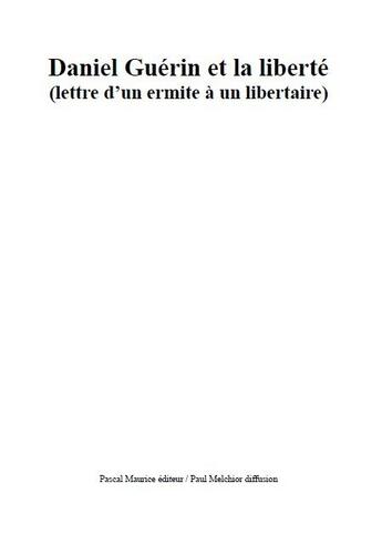 Couverture du livre « Daniel Guérin et la liberté » de Daniel Guerin aux éditions Pascal Maurice Editeur