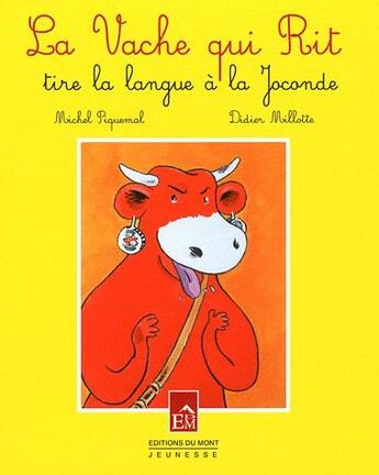 Couverture du livre « La vache-qui-rit tire la langue à la Joconde » de Michel Piquemal et Didier Millotte aux éditions Du Mont