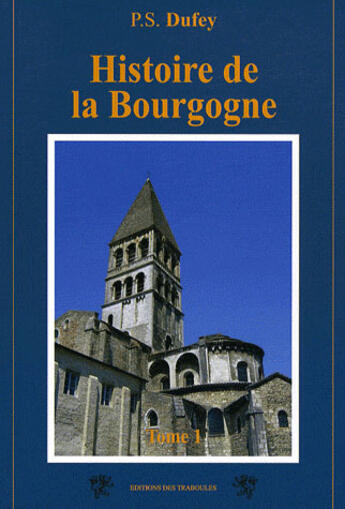 Couverture du livre « Histoire de la Bourgogne t.1 » de P.S. Dufey aux éditions Traboules