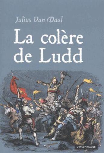 Couverture du livre « La colere de ludd » de Julius Van Daal aux éditions Insomniaque