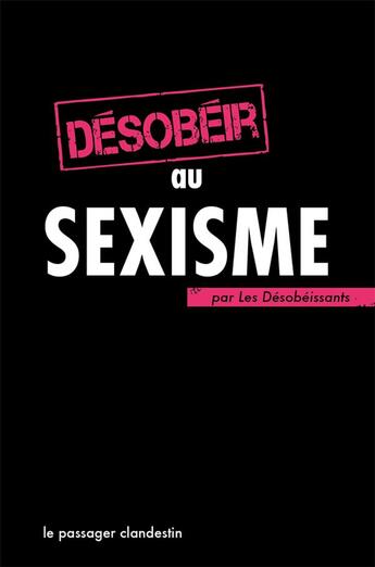 Couverture du livre « Désobéir au sexisme » de Xavier Renou aux éditions Le Passager Clandestin