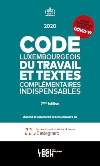 Couverture du livre « Code luxembourgeois du travail et textes complémentaires indispensables » de  aux éditions Legitech