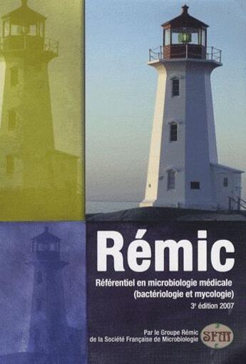 Couverture du livre « Rémic ; référentiel en microbiologie médicale ; bactériologie et mycologie (édition 2007) » de  aux éditions Alinea Plus