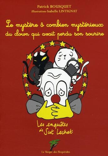 Couverture du livre « Le mystère ô combien mystérieux du clown qui avait perdu sourire » de Patrick Bousquet aux éditions Le Verger Des Hesperides