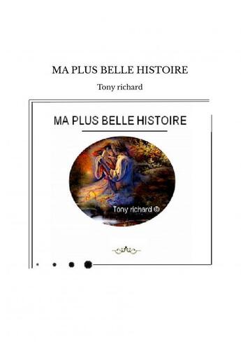 Couverture du livre « MA PLUS BELLE HISTOIRE » de Richard Tony aux éditions Thebookedition.com