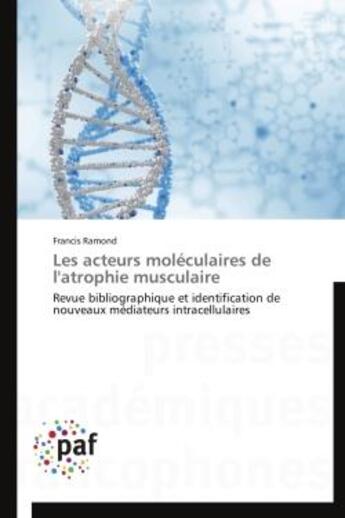 Couverture du livre « Les acteurs moleculaires de l'atrophie musculaire » de Ramond-F aux éditions Presses Academiques Francophones