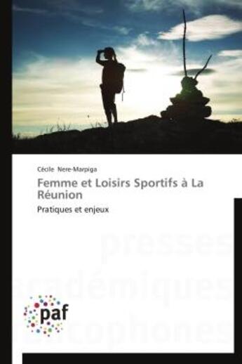 Couverture du livre « Femme et loisirs sportifs à la Réunion ; pratiques et enjeux » de Cecile Nere-Marpiga aux éditions Presses Academiques Francophones