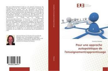 Couverture du livre « Pour une approche autopoietique de l'enseignement/apprentissage » de Pelissero Christian aux éditions Editions Universitaires Europeennes