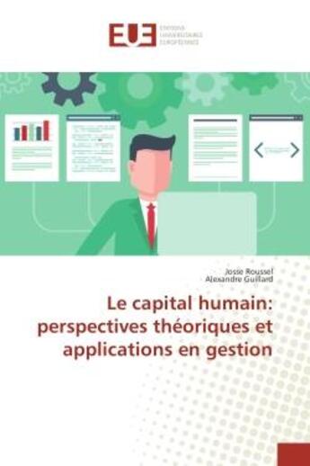 Couverture du livre « Le capital humain: perspectives theoriques et applications en gestion » de Josse Roussel aux éditions Editions Universitaires Europeennes