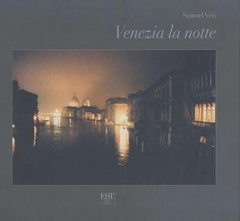 Couverture du livre « Venezia la notte » de Samuel Veis aux éditions Est Tastet