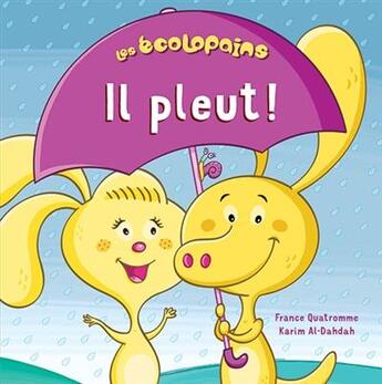 Couverture du livre « Les écolocopains ; il pleut ! » de France Quatromme et Karim Al-Dahdah aux éditions Samir