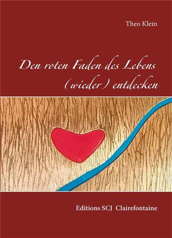 Couverture du livre « Den roten faden des lebens (wieder) entdecken » de Theo Klein aux éditions Books On Demand