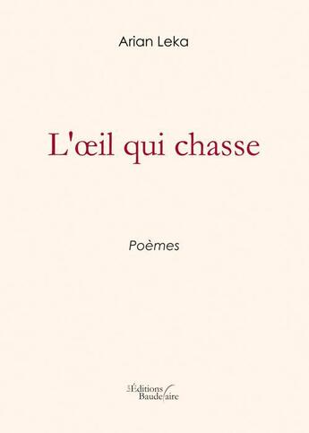 Couverture du livre « L'oeil qui chasse » de Arian Leka aux éditions Baudelaire