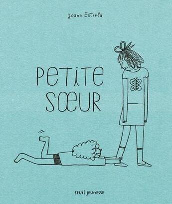 Couverture du livre « Petite soeur » de Joana Estrela aux éditions Seuil Jeunesse