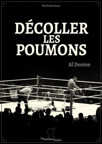 Couverture du livre « Décoller les poumons » de Al Denton aux éditions Matiere Noire