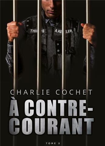 Couverture du livre « Thirds t.5 ; à contre-courant » de Charlie Cochet aux éditions Mxm Bookmark