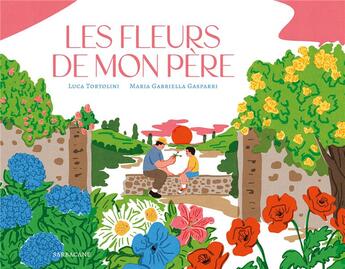 Couverture du livre « Les fleurs de mon père » de Luca Tortolini et Maria Gabriella Gasparri aux éditions Sarbacane