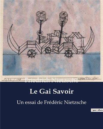 Couverture du livre « Le Gai Savoir : Un essai de Frédéric Nietzsche » de Friedrich Nietzsche aux éditions Culturea