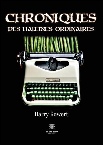 Couverture du livre « Chroniques des haleines ordinaires » de Harry Kowert aux éditions Le Lys Bleu